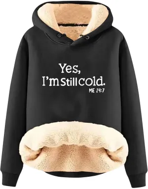Yes I'M Cold Me 24:7 Hoodies for Women Fleece Sweatshirts Warm Sweaters for Women Winter Fashion Print Pullover Tops